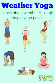 Weather Activities For Kids Yoga Printable Poster Kids Yoga Stories Yoga Resources For Kids Yoga For Kids Weather Activities For Kids Kids Yoga Poses