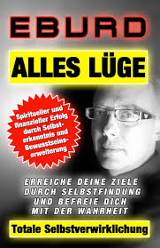 Alles Lüge Totale Selbstverwirklichung: Spiritueller und finanzieller  Erfolg durch Selbsterkenntnis und Bewusstseinserweiterung Erreiche deine  Ziele ... und befreie dich mit der Wahrheit: 2 (EBURD) : EBURD: Amazon.es:  Libros