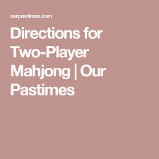Directions For Two Player Mahjong Our Pastimes Mahjong Twining Tiles Game
