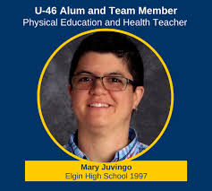 Mary Juvingo has been with the District for 19 years. She graduated from  Elgin High School in 1997. Ms. Juvingo now teaches physical education and  health at Kenyon Woods Middle School. She