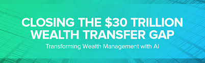 Closing The $30 Trillion Wealth Transfer Gap: How CognitiveScale and  Bridgeweave are Transforming Wealth Management with AI – Intellyx – The  Digital Transformation Experts – Analysts