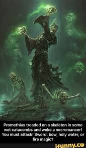 Promethius Headed On A Skeleton In Some Wet Catacombs And Wake A Necromancer You Mus Attack Sword Bow Holy Water Ar Promethius Treaded On A Skeleton In Dark Fantasy