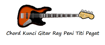 Chord Kunci Gitar Ray Peni Titi Pegat Calonpintar Com