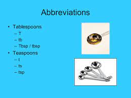 Check spelling or type a new query. Kitchen Measurement A Key To Successful Cooking Abbreviations Tablespoons T Tb Tbsp Tbsp Teaspoons T Ts Tsp Ppt Download