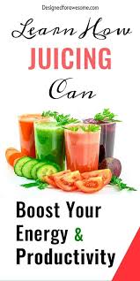 Juicing For Energy And Productivity Juice Your Exhaustion Away A Case Study Juices For Energy Juicing Recipes Juicing Benefits