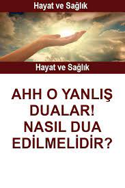 nasil dua edilmelidir ahh o yanlis dualar 2021 dualar ilham veren sozler duanin gucu