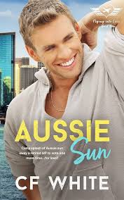Aussie Sun : An age gap, grumpy/sunshine, boy-next-door MM Romance (Flying  into Love Book 4) eBook : White , C F: Amazon.com.au: Books