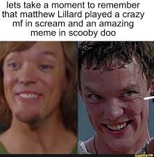 Lets Take A Moment To Remember That Matthew Lillard Played A Crazy Mf In Scream And An Amazing Meme In Scooby Doo Scream Movie Funny Horror Horror Movies Funny
