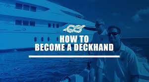 $1,000.00 as cushion in case it takes longer than expected to get a job. How To Become A Deckhand Deckhand Positions Duties