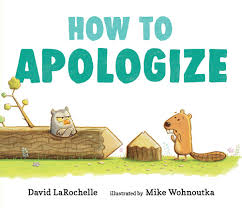 Everything you need to know! How To Apologize Larochelle David Wohnoutka Mike 9781536209440 Amazon Com Books