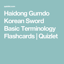 Haidong Gumdo Korean Sword Basic Terminology Flashcards Quizlet Basic Flashcards Sword