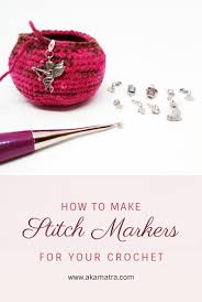 Also a fun way to use decorative beads. How To Make Crochet Stitch Markers Akamatra