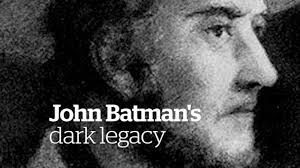 John Batman's dark legacy