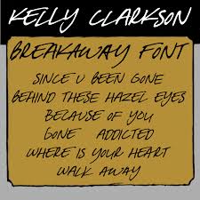 Listen to breakaway by kelly clarkson, 1,750,174 shazams, featuring on 2000s hits essentials, and pure throwback apple music playlists. Breakaway Font Dafont Com