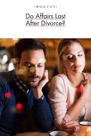 Complete all divorce forms online today Do Affair Relationships Last After Divorce Worthy