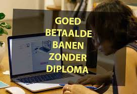 Goed Betaalde Banen Zonder Diploma De Vacatures 2021