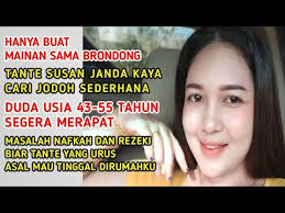 TANTE SUSAN JANDA KAYA CARI JODOH DUDA USIA 43-50 TAHUN MERAPAT MASALAH  NAFKAH BIAR TANTE YANG URUS