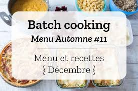 Batch Cooking Automne 11 Mois De Decembre Semaine 49 Repas Prepares A L Avance Cuisson Des Aliments Recette De Cuisine Simple