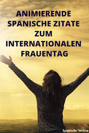 Spanische Zitate Zum Internationalen Frauentag
