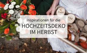 Die hochzeit, ein tag, an welchem vor allem die braut mit ihrem brautkleid bisher im mittelpunkt stand. Inspirationen Fur Die Hochzeitsdeko Im Herbst Hochzeitskiste