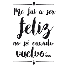 Share your videos with friends, family, and the world Vinilo Decorativo Me Fui A Ser Feliz Rotupia