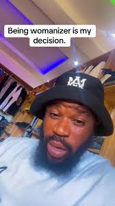 Being womanizer is my decision.@Baronbaron @Latif