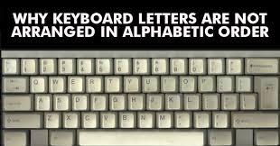 Adding a specification of what kind of order is meant (alphabetical order, size order, numerical order, etc. Here S Why Keyboard Letters Are Not Arranged In Alphabetical Order Rvcj Media