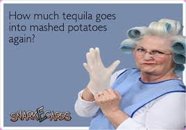 how much tequila goes into mashed potatoes again..... | Funny ... via Relatably.com