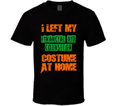 Job descriptions february 15, 2014. Left Financial Aid Counselor Halloween Costume At Home Funny Job T Shirt
