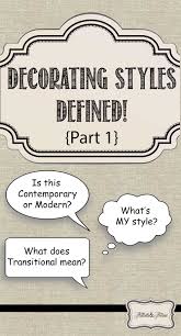 Decorating Styles Defined Part 1 Decorating Styles Defined Home Decor Styles Interior Design Styles