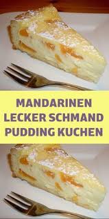 mandarinen lecker schmand pudding kuchen in 2021 kuchen rezepte einfach kochen und backen rezepte kuchen