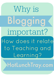 Why Is Blogging Important To Teaching And Learning Edblogaday Hot Lunch Tray Teaching Middle School Activities Teacher Blogs