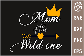Download Mom Of The Wild One Baby First Birthday Graphic By Chippoa Creative Fabrica