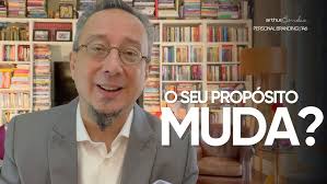 O seu propósito muda?
