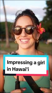 how do you impress a girl in Hawaii? is this a good suggestion? #dating  #hawaii