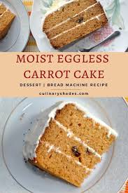 Eggless Carrot Cake In Bread Machine Culinaryshades Recipe In 2020 Eggless Carrot Cake Cake Recipes Carrot Cake Recipe
