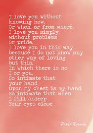  I Love You Without Knowing How Or When Or From Where Pablo Neruda Romantic Words Love Quotes Short Quotes Love