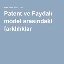 Patent Faydali Model Nedir Farklari Nelerdir