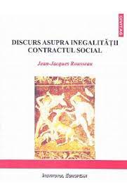 Inegală şi contradictorie, posteritatea sa cunoaşte ipostaze opuse: Discurs Asupra Inegalitatii Contractul Social Jean Jacques Rousseau Libris