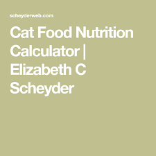 Cat Food Nutrition Calculator Elizabeth C Scheyder Nutrition Calculator Nutrition Recipes Nutrition