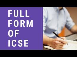 Full form of icse : Full Form Of Icse Finding Icse Schools And Course Details