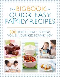Simple healthy recipes anyone can master! The Big Book Of Quick Easy Family Recipes 500 Simple Healthy Ideas You And Your Kids Can Enjoy Hartvig Kirsten Bailey Christine Watts Charlotte Adams Gemini Graimes Nicola 9781848993594 Amazon Com Books