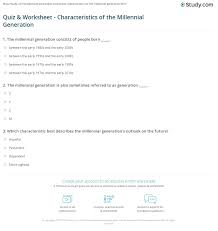 Cusp babies, here's your answer. Quiz Worksheet Characteristics Of The Millennial Generation Study Com