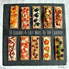 Appetizers 10 Easy And Elegant Ways To Top Crackers Healthy Snacks Recipes Snacks