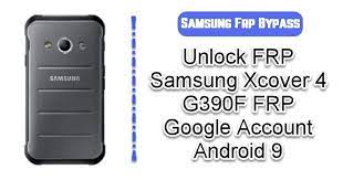 Learn how to unlock samsung galaxy xcover 4 in 2019 · 1choose the country and the current provider of the locked device and see the price. Unlock Frp Samsung Xcover 4 G390f Frp Google Account Android 9