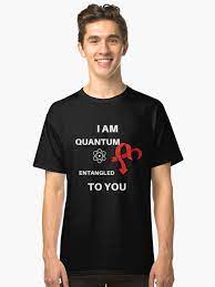 I M Quantum Entangled To You Essential T Shirt By Moutone41 Cool Science Experiments Quantum Shirts