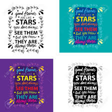 Check spelling or type a new query. Set Of Quote Good Friends Are Like Stars You Do Not Always See Them But You Know They Are Always There Royalty Free Cliparts Vectors And Stock Illustration Image 139587155