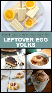 Need Low Carb Recipes To Use Leftover Egg Whites Or Leftover Egg Yolks We Ve Got All You Need Ri Recipes Using Egg Leftover Egg Yolks Recipes Using Egg Yolks