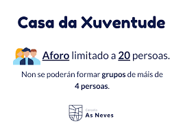 Los aforos serán de un 30% en el interior de los locales. A Casa Da Xuventude Aberta Nas Tardes Das Fins De Semana Concello Das Neves