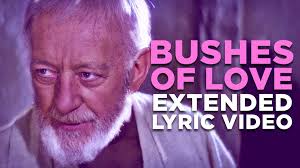 Bushes Of Love Extended Lyric Video Star Wars Song Music Humor Lyrics